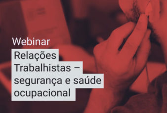 Webinar – Relações trabalhistas – Segurança e Saúde Ocupacional