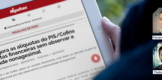 [Migalhas] Decreto majora as alíquotas do PIS/Cofins sobre receitas financeiras sem observar a anterioridade nonagesimal