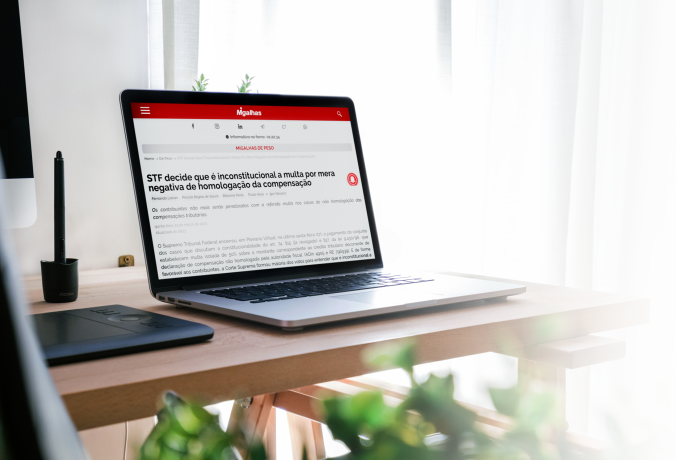 [Migalhas] STF decide que é inconstitucional a multa por mera negativa de homologação da compensação 