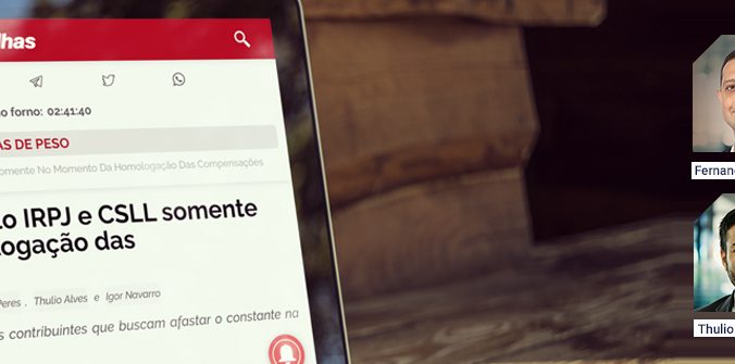 [Migalhas] Créditos tributários pelo IRPJ e CSLL somente no momento da homologação das compensações