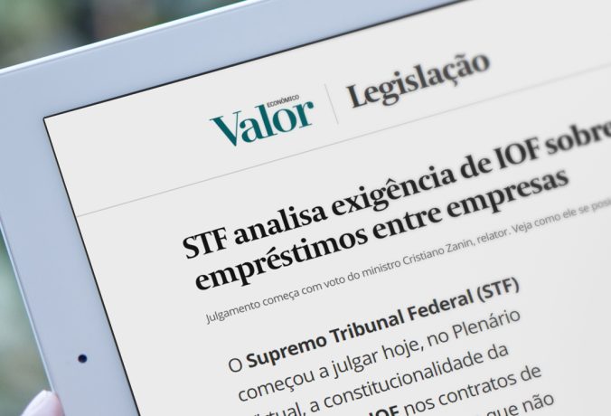 [Valor Econômico] STF analisa exigência de IOF sobre empréstimos entre empresas