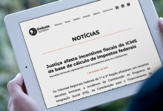 Justiça afasta incentivos fiscais do ICMS da base de cálculo de impostos federais