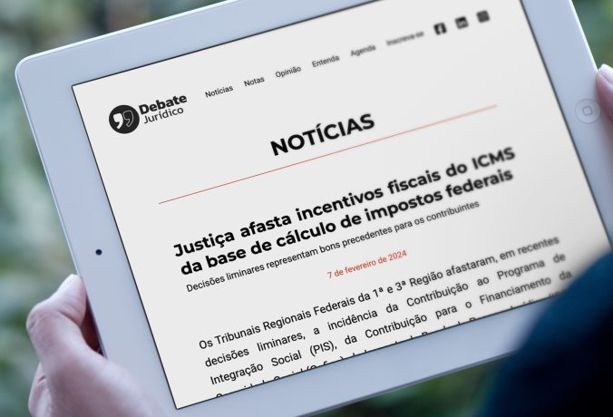 [Debate Jurídico] Justiça afasta incentivos fiscais do ICMS da base de cálculo de impostos federais