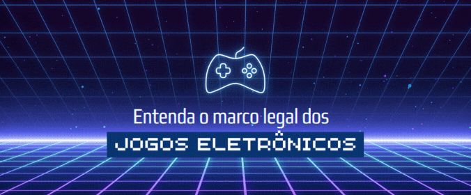 Entenda o Marco Legal dos Jogos Eletrônicos