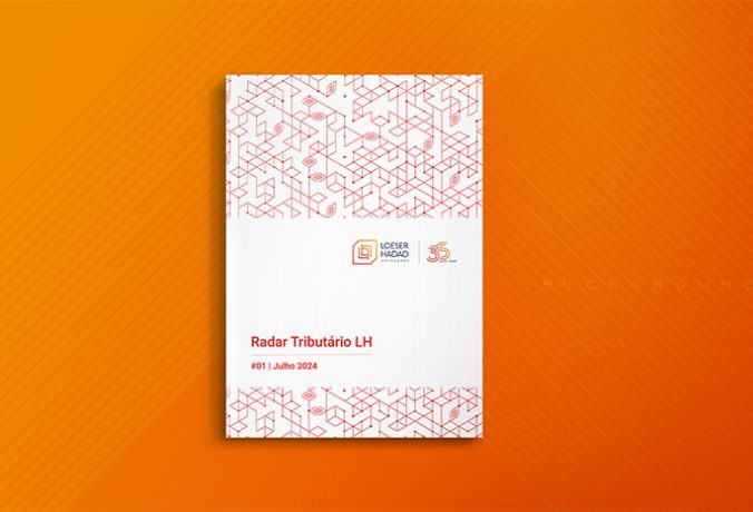 Radar Tributário LH​: atualizações recentes do cenário tributário nacional
