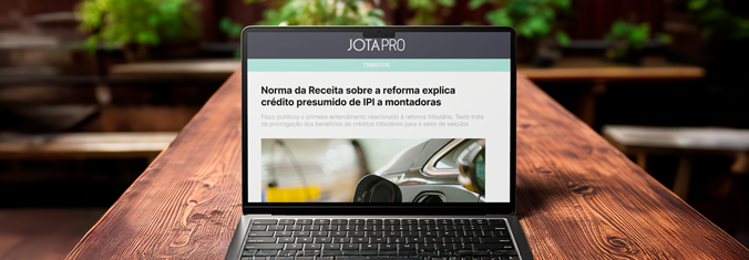 Norma da Receita sobre a reforma explica crédito presumido de IPI a montadoras