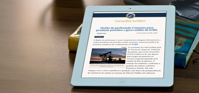 [Consultor Jurídico] Fluido de perfuração é insumo para produzir petróleo e gera crédito de ICMS