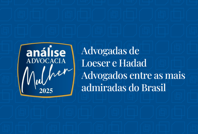 Advogadas de Loeser e Hadad Advogados entre as mais admiradas do Brasil