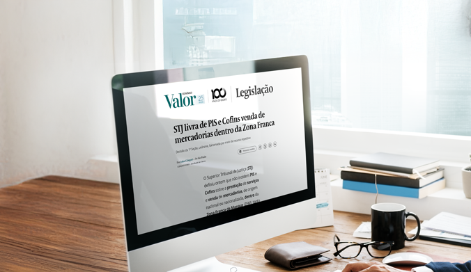 [Valor Econômico] STJ livra de PIS e Cofins venda de mercadorias dentro da Zona Franca