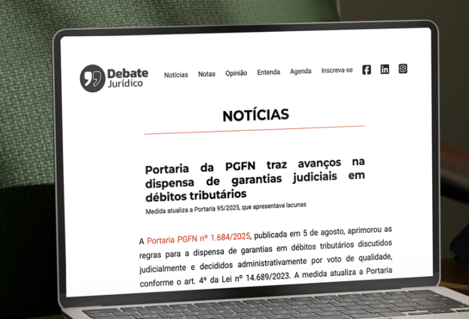 Portaria da PGFN traz avanços na dispensa de garantias judiciais em débitos tributários
